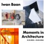 Iwan Baan. Moments in Architecture