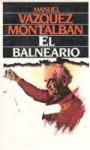 VAZQUEZ MONTALB&Aacute;N, Manuel.: El balneario, 1986